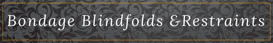 Bondage Blindfolds & Restraints