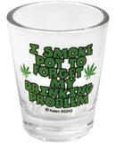 I Smoke Pot to Forget Shot Glass
