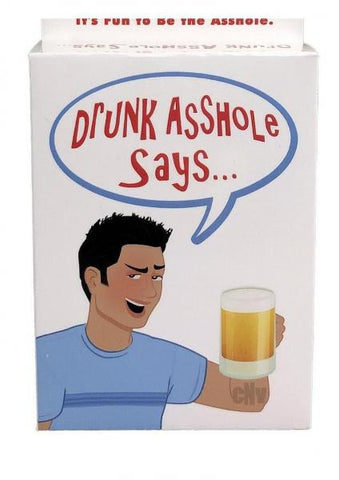 Drunk Asshole Says