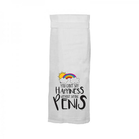 Twisted Wares You Can't Say Happiness Without Saying Penis Flour Towel