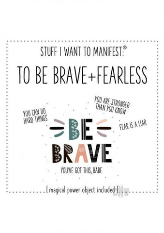 Be Brave And Fearless