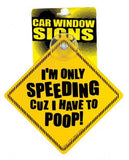 I'm only speeding cuz i have to poop car window signs