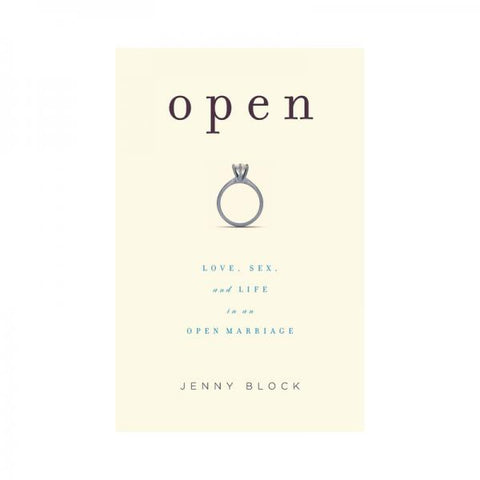 Open: Love, Sex, And Life In An Open Marriage