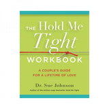 The Hold Me Tight Workbook: A Couple's Guide For A Lifetime Of Love