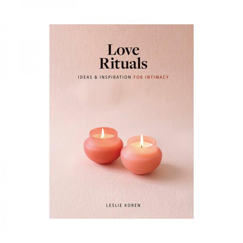 Love Rituals: Ideas & Inspiration For Intimacy