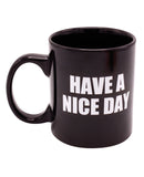 Attitude Mug Have a Nice Day - 16 oz